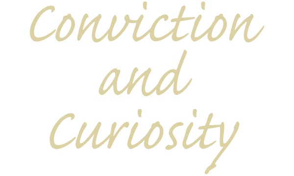 Conviction and Curiosity